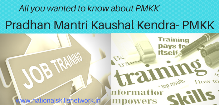Pradhan Mantri Kaushal Kendra PMKK