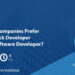 Why do companies prefer a Full Stack Developer over a Software Developer