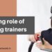 Evolving role of welding trainers