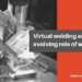 Virtual welding and evolving role of trainers