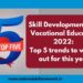 Skill Development and Vocational Education 2022 Top 5 trends to watch out for this year