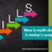 How is multi-skilling beneficial