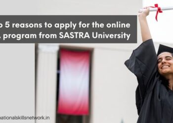 Top 5 reasons to apply for online BBA program from SASTRA University (NAAC A++NIRF Rank24)