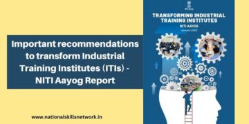 Important recommendations to transform Industrial Training Institutes (ITIs) - NITI Aayog Report