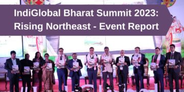 IndiGlobal Bharat Summit 2023: Rising Northeast – Event Report