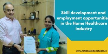 Skill development and employment opportunities in the Home Healthcare industry