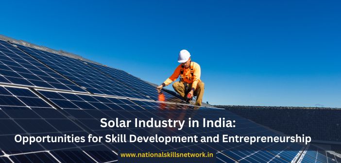 Solar Industry in India Opportunities for Skill Development and Entrepreneurship
