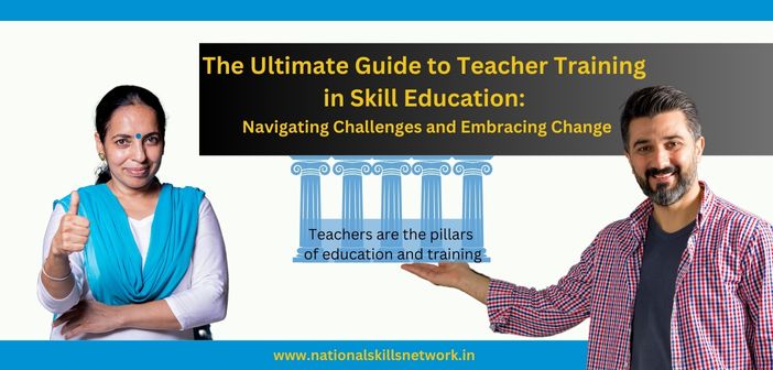 The Ultimate Guide to Teacher Training in Skill Education Navigating Challenges and Embracing Change