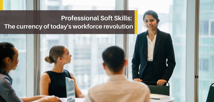 Professional Soft Skills The Currency of Today's Workforce Revolution