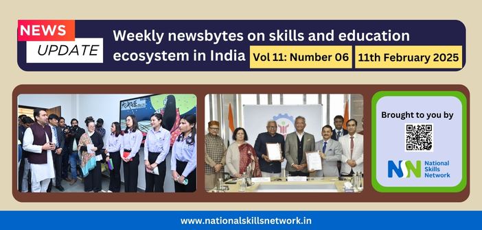 Weekly Newsbytes from NSN on skill development and education – 11th February 2025