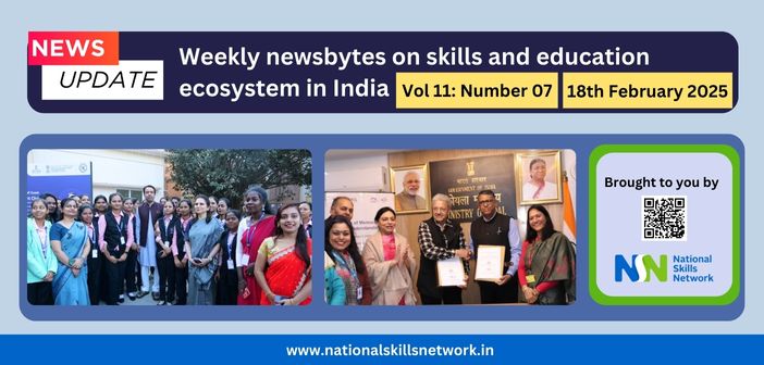 Weekly Newsbytes from NSN on skill development and education – 18th February 2025