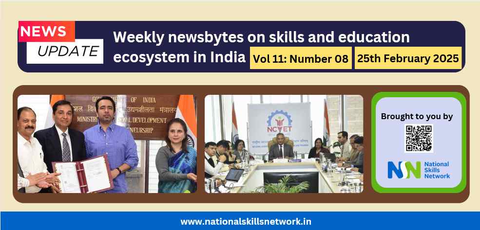Weekly Newsbytes from NSN on skill development and education – 25th February 2025