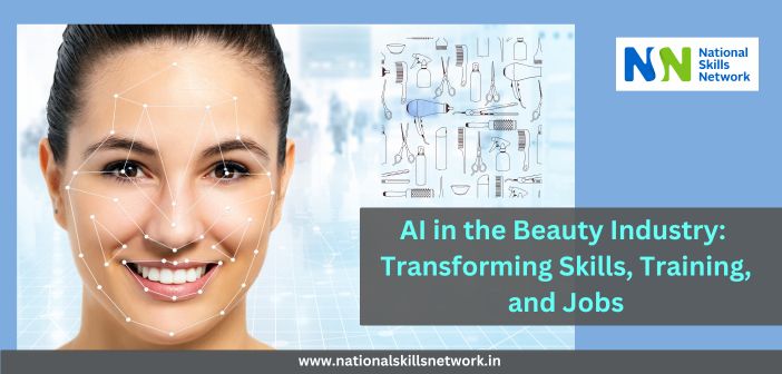 AI in the Beauty Industry Transforming Skills Training and Jobs