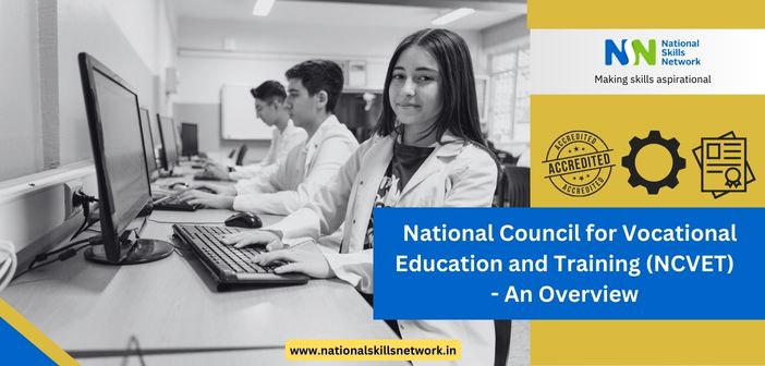 National Council for Vocational Education and Training (NCVET) - An Overview