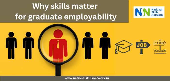 Why skills matter for graduate employability
