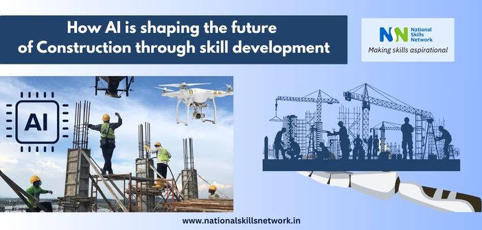 How AI is shaping the future of Construction through skill development