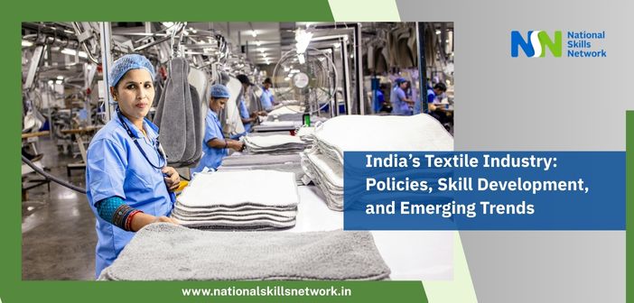Indias Textile Industry Policies Skill Development and Emerging Trends