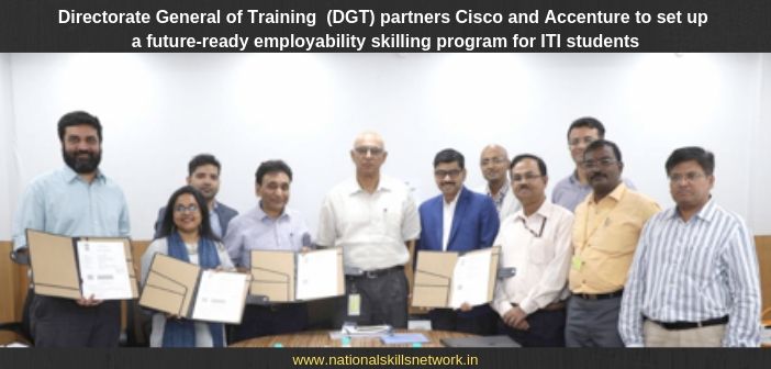 Directorate General of Training (DGT) partners Cisco and Accenture to set up a future-ready employability skilling program for ITI students