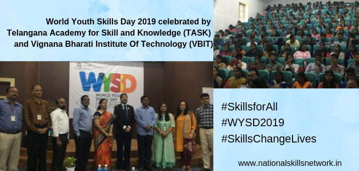 World Youth Skills Day 2019 celebrated by Telangana Academy for Skill and Knowledge (TASK) and Vignana Bharati Institute Of Technology (VBIT)