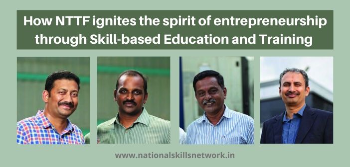 How NTTF ignites the spirit of entrepreneurship through Skill-based Education and Training