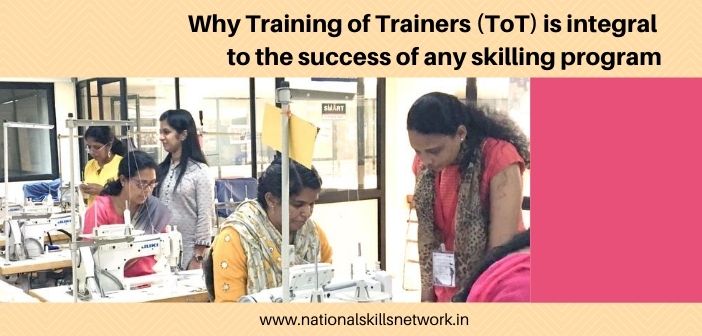 Why Training of Trainers (ToT) is integtal to the success of any skilling program