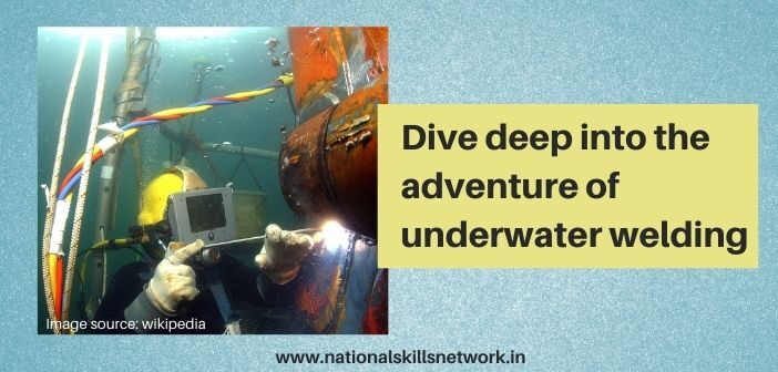 Dive deep into the adventure of underwater welding