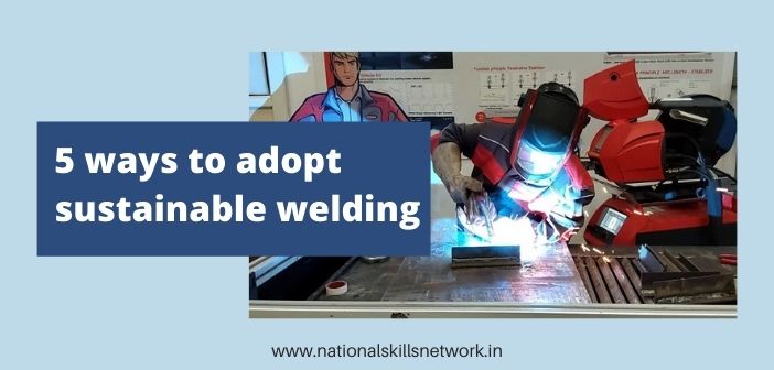 5 ways to adopt sustainable welding