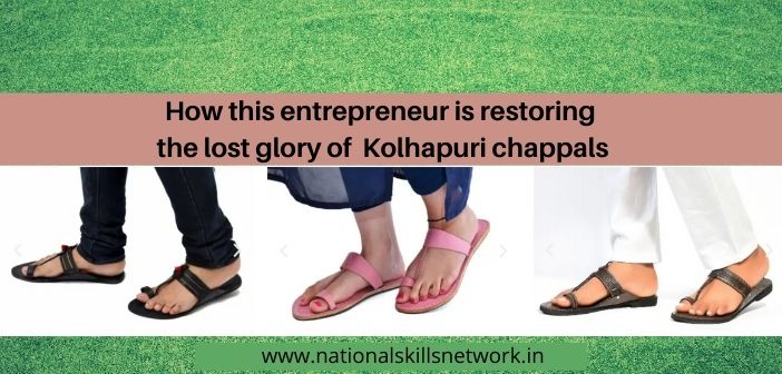 This is how this entrepreneur is restoring the lost glory of Kolhapuri chappa