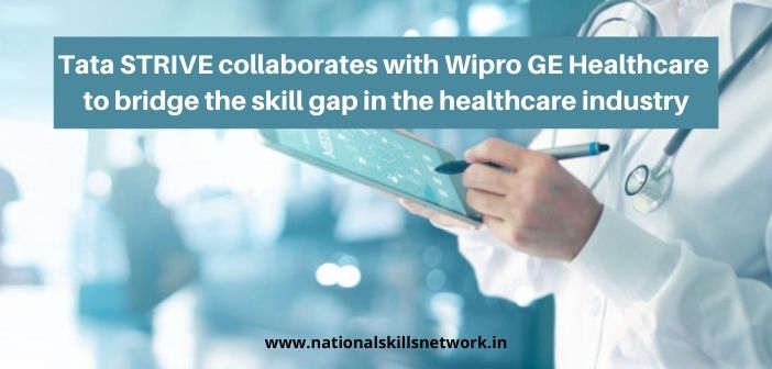 Tata STRIVE collaborates with Wipro GE Healthcare to bridge the skill gap in the healthcare industry
