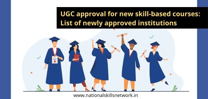 UGC approval for new skill-based courses_ List of Newly Approved Institutions