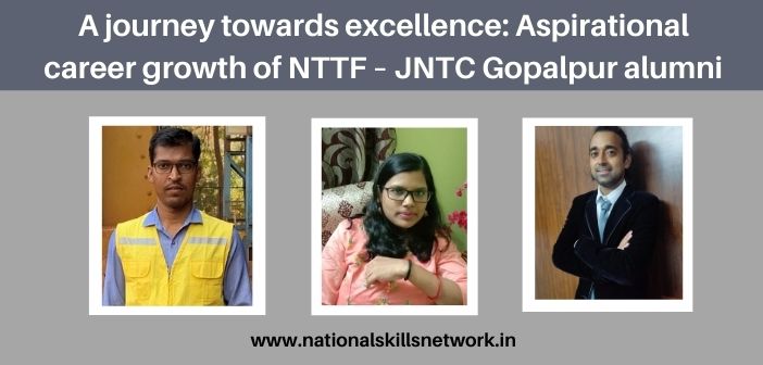 Aspirational career growth of NTTF – JNTC Gopalpur alumni