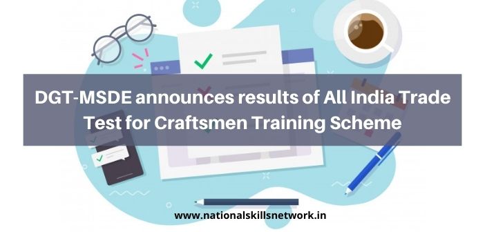 DGT-MSDE announces results of All India Trade Test for Craftsmen Training Scheme