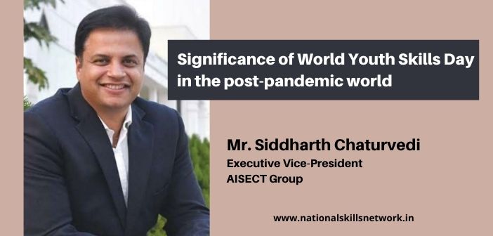 Significance of World Youth Skills Day in the post-pandemic world 