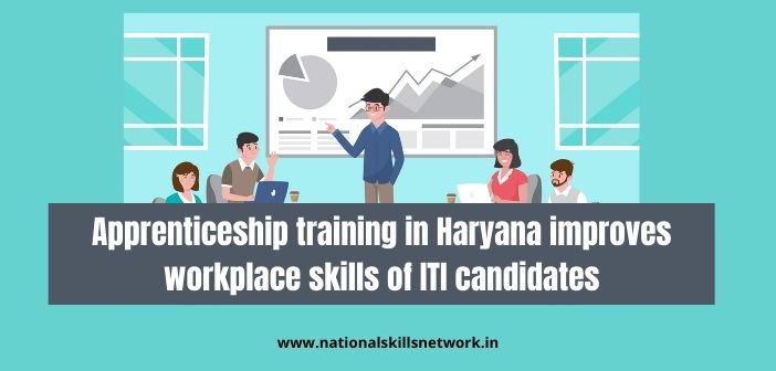 Apprenticeship training in Haryana improves workplace skills of ITI candidates