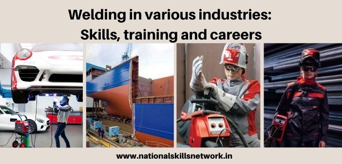 Welding in Various Industries Skills, Training and Careers