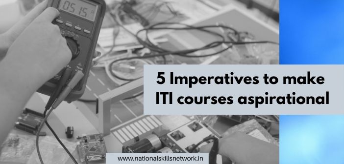 5 Imperatives to make ITI courses aspirational