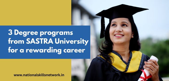 3 Degree programs from SASTRA University for a rewarding career