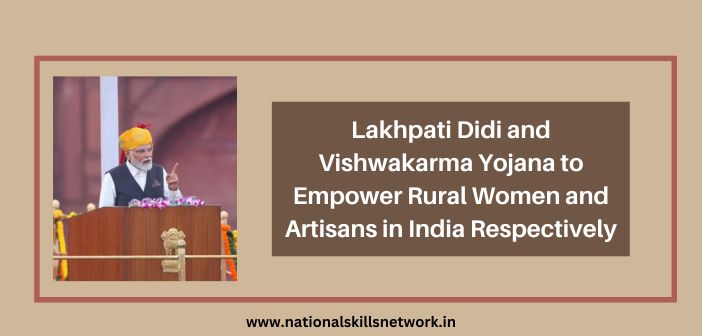 Lakhpati Didi and Vishwakarma Yojana to Empower Rural Women and Artisans in India Respectively