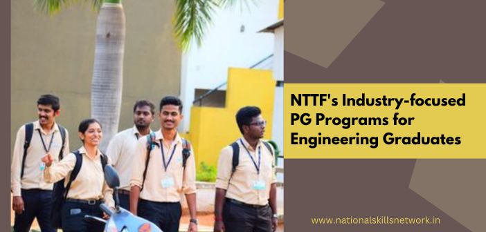 NTTF's Industry-focused PG Programs for Engineering Graduates