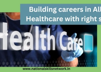 Building careers in Allied Healthcare with right skills