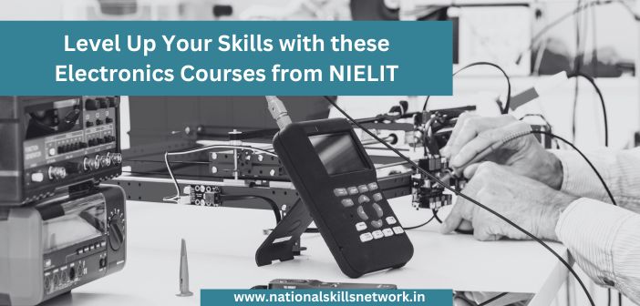 Level Up Your Skills with these Electronics Courses from NIELIT