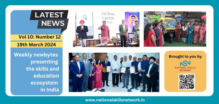 Weekly Newsbytes from NSN on skill development and education – 19th March 2024