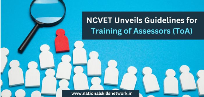 NCVET Unveils Guidelines for Training of Assessors (ToA) 