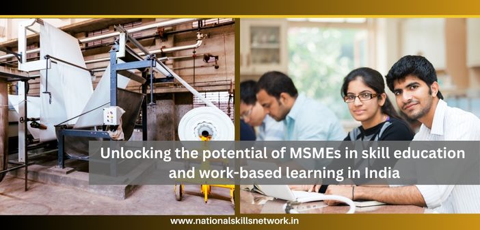 Unlocking the potential of MSMEs in skill education and work-based learning in India