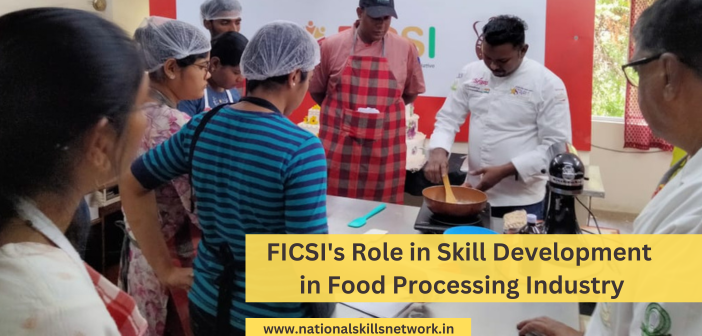 FICSI's Role in Skill Development in Food Processing Industry