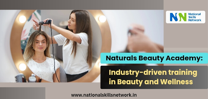 Naturals Beauty Academy Industry-driven training in Beauty and Wellness