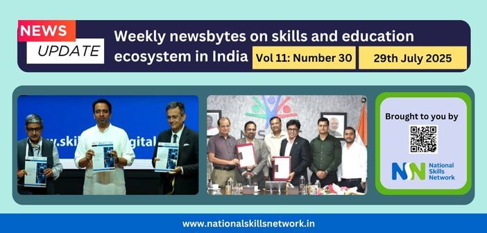 Weekly Newsbytes from NSN on skill development and education – 29th July 2025