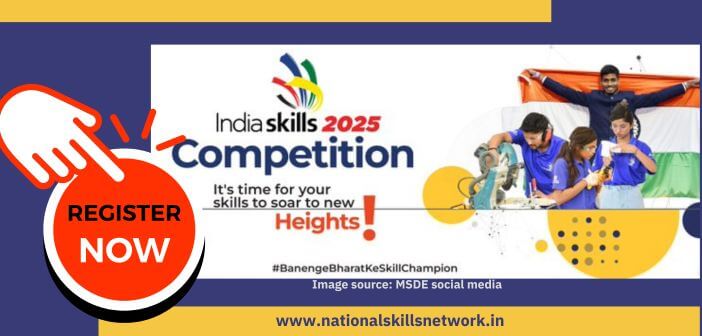 IndiaSkills 2025 Registration Now Open for India’s Biggest Skill Competition