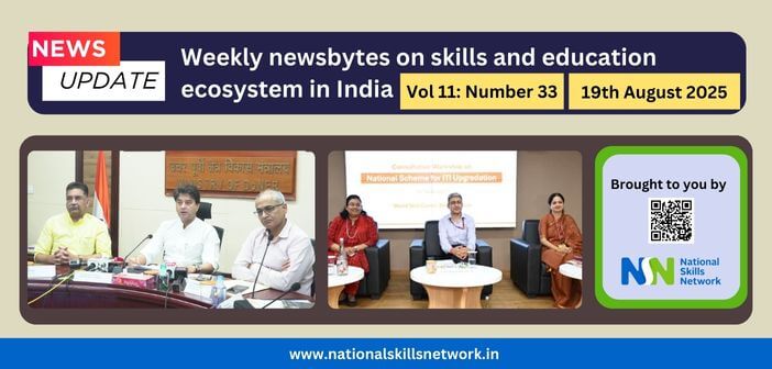 Weekly Newsbytes from NSN on skill development and education – 19th August 2025