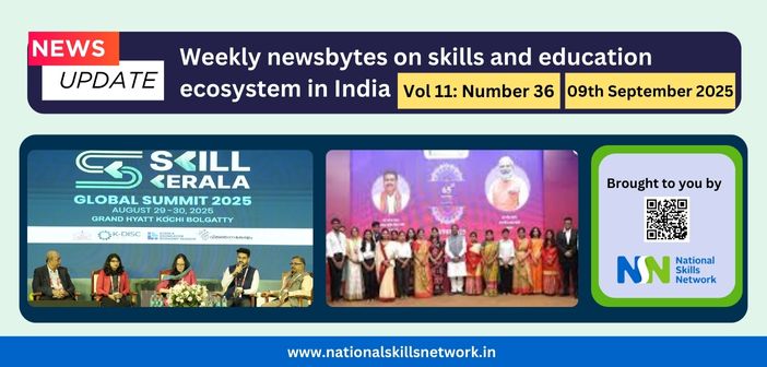 Weekly Newsbytes from NSN on skill development and education – 09th September 2025